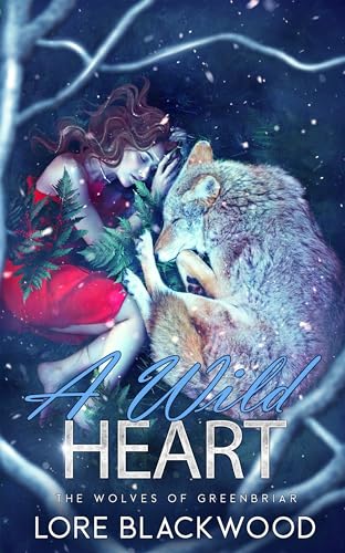 A Wild Heart: The Wolves of Greenbriar (Kindle Edition)