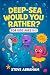 Deep-Sea Would You Rather? For Kids Ages 5-7 by Steve Abraham