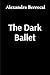The Dark Ballet