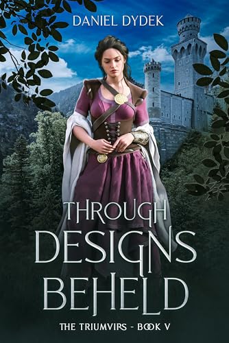 Through Designs Beheld (The Triumvirs Book 5)