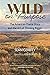 Wild on Purpose: The American Prairie Story and the Art of Thinking Bigger