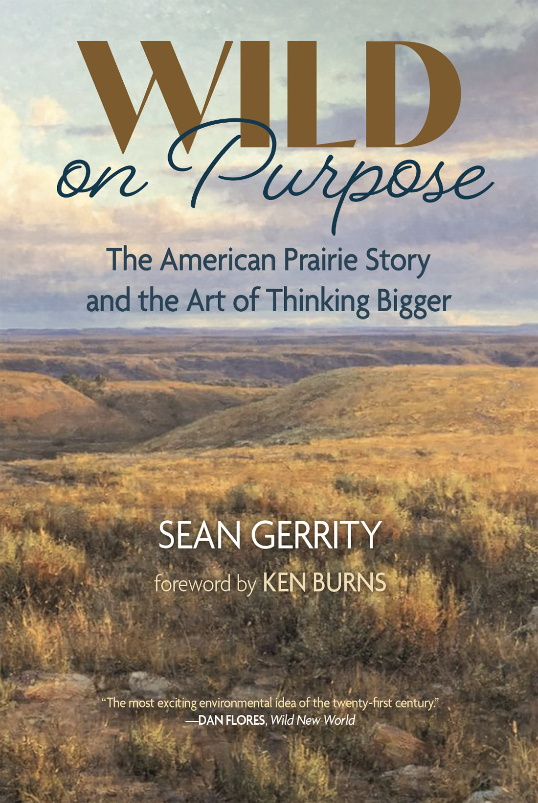 Wild on Purpose: The American Prairie Story and the Art of Thinking Bigger (Paperback)
