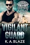 Vigilant Guard by K. A. Blaze