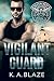 Vigilant Guard by K. A. Blaze