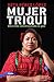 Mujer Triqui: Una vida construyendo la paz (Spanish Edition)