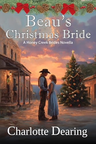 Beau's Christmas Bride (Honey Creek Brides Book 2)