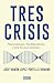 Tres crísis: Nacionalismo, Neoliberalismo y Era Tecnoeconómica (Spanish Edition)