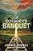 The Outsider's Banquet by John Suarez