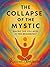 The Collapse of the Mystic:...