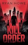 Kill Order (A Seth Rourke Thriller Book 2) Kill Order (A Seth Rourke Thriller Book 2)