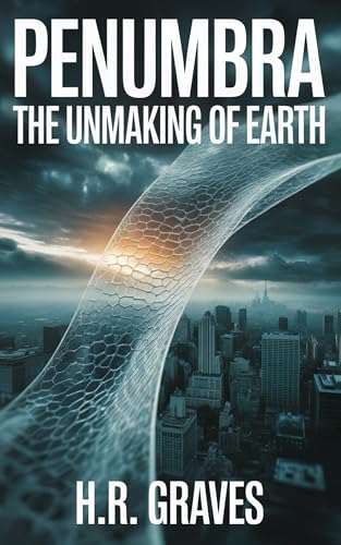 Penumbra: The Unmaking of Earth (The Penumbra Cycle Book 1)