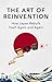 THE ART OF REINVENTION: How...
