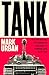 Tank: The 10 War Machines That Changed the World and the Remarkable Men Behind Them