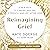 Reimagining Grief by Kate Doerge