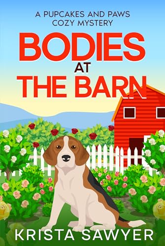 Bodies at the Barn: A Totally Delightful Small Town Cozy Murder Mystery (A Pupcakes and Paws Cozy Mystery Book 1)