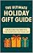 The Ultimate Holiday Gift G...