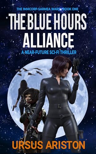 The Blue Hours Alliance: A Near-Future Sci-Fi Thriller (Kindle Edition)