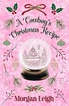 A Cowboy's Christmas Recipe: A Fake Dating Small Town Holiday Romance (Heartfelt Holidays) A Cowboy's Christmas Recipe: A Fake Dating Small Town Holiday Romance (Heartfelt Holidays)