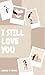 I Still Love You (The Almos...