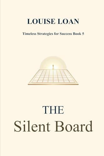 THE Silent Board: When Every Move is a Mirror of the Soul (Timeless Strategies for Success)