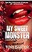 My Sweet Monster : A Cautionary Tale of Desire