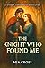 The KNIGHT Who Found Me: A ...