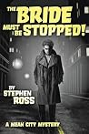 The Bride Must Be Stopped!: A Mean Street Mystery (A Mean City Mystery Book 1)