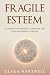 Fragile Esteem: A Guide for...
