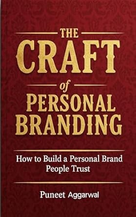 The Craft of Personal Branding: How to Build a Personal Brand People Trust (Kindle Edition)