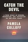 Catch the Devil: A True Story of Murder, Deception, and Injustice on the Gulf Coast