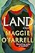 Land by Maggie O'Farrell Land by Maggie O'Farrell