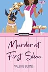 Murder at First Slice by Valerie Burns