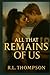 All That Remains of Us (The...