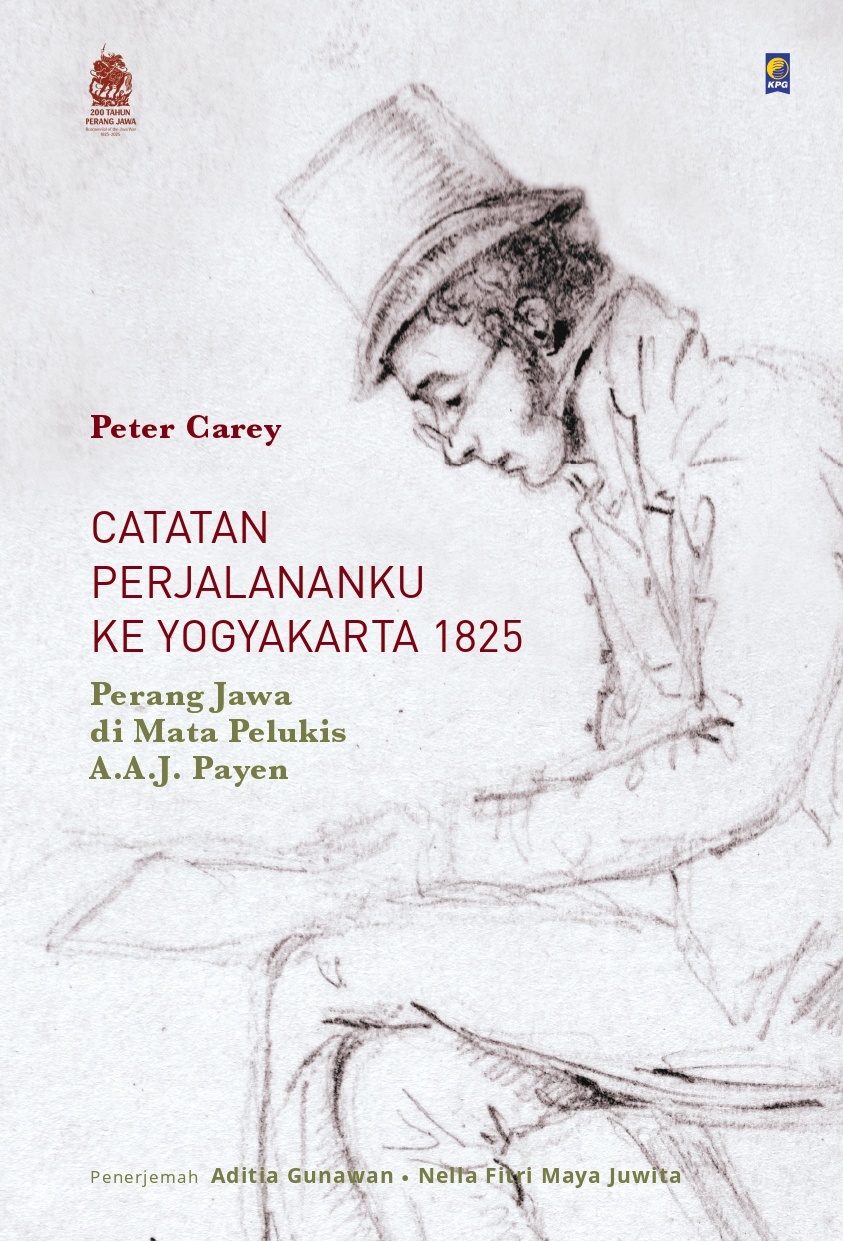 Catatan Perjalananku ke Yogyakarta 1825: Perang Jawa di Mata Pelukis A.A.J. Payen