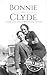 Bonnie and Clyde: Their Lives from Beginning to End (Biographies of Criminals)