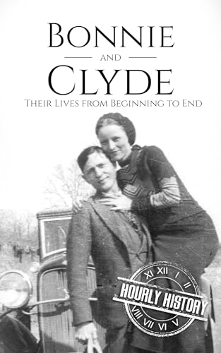 Bonnie and Clyde: Their Lives from Beginning to End (Biographies of Criminals)