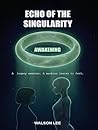 Book cover for Echo of the Singularity: Awakening
