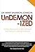 Undemonized: Closing the Doors to the Demonic and Living in Lasting Freedom: Finding freedom from demonic oppression | Renouncing generational curses and break soul ties | Experience inner healing