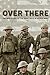 Over There: The Epic Story ...