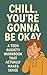 Chill, You’re Gonna Be Okay – A Teen Anxiety Workbook That Ac... by john lingvall