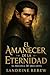 EL AMANECER DE LA ETERNIDAD...