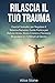 Rilascia il Tuo Trauma: Ese...