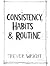 Consistency, Habits & Routi...
