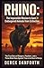 RHINO: The Impossible Mission to Save 21 Endangered Animals from Extinction: The True Story of Rangers, Poachers, and a Three-Week Race Against Time in the Heart of Kenya (Fact vs. Film)