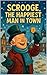 Scrooge, the Happiest Man i...