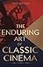 The Enduring Art of Classic Cinema by Mary Watson