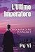 L'Ultimo Imperatore: Autobi...