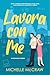 Lavora con Me: Un Romance i...