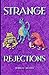Strange Rejections