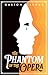 The Phantom of the Opera: Gaston Leroux’s Gothic Mystery of Music, Obsession & the Paris Opera (Unabridged Classic Paperback Edition)